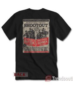 The Gun Fight That Changed The World North Hollywood Shootout T-Shirt