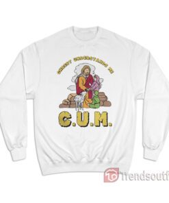 Christ Understands Me CUM Sweatshirt