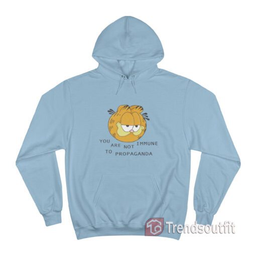 Garfield You Are Not Immune To Propaganda Hoodie