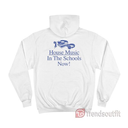 House Music In The Schools Now Hoodie