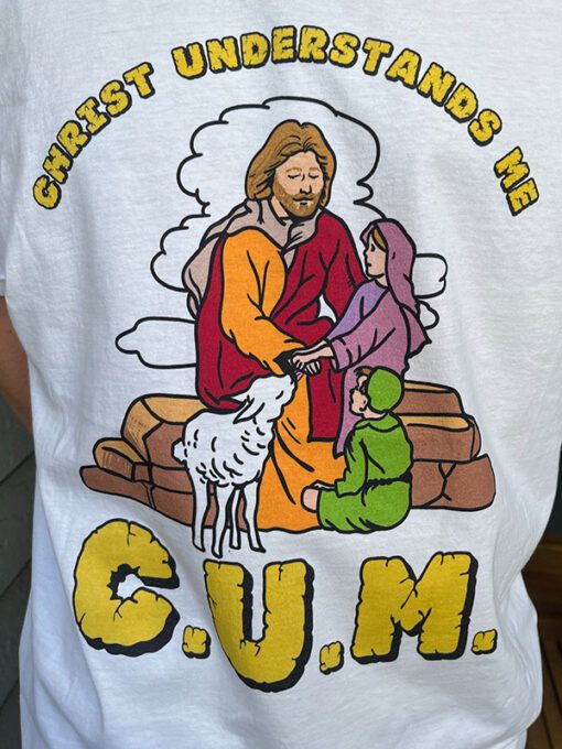 Christ Understands Me C.U.M T-Shirt