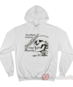 Goodbye October Stay Spooky Hoodie