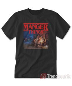 Stranger Things Manger Things T-Shirt