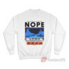 What's A Bad Miracle They Got A Word For That NOPE Sweatshirt