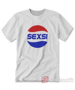 Funny Pepsi Sexsi Sexy Parody T-shirt