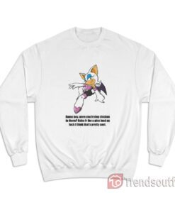 Rouge The Bat Damn Boy Were You Frying Chicken In There Sweatshirt