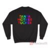 Tanya Mother Tucker Rainbow Sweatshirt