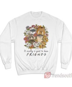 Floral Rocket Racoon It Really Is Good To Have Friends Sweatshirt