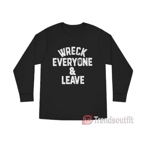 Roman Reigns Wreck Everyone and Leave Long Sleeve Shirt