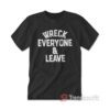 Roman Reigns Wreck Everyone and Leave T-shirt