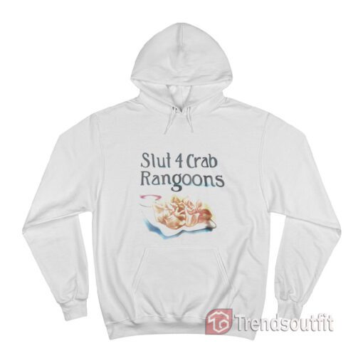 Slut 4 Crab Rangoons Hoodie