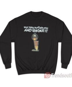 Denver Nuggets Put This In Your Pipe And Smoke It Sweatshirt