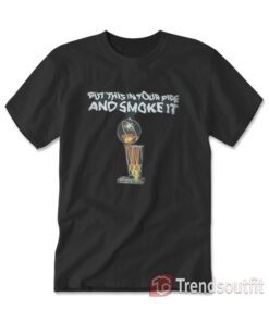 Denver Nuggets Put This In Your Pipe And Smoke It T-shirt