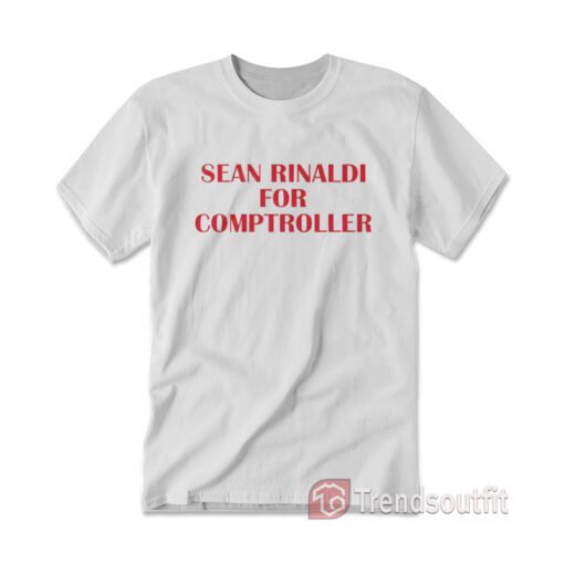Sean Rinaldi For Comptroller T-shirt