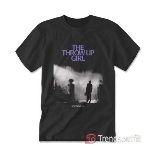 The Throw Up Girl Exorcist She Throws Up T-Shirt