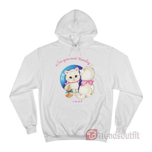 Cat See You Next Tuesday CUNT Hoodie