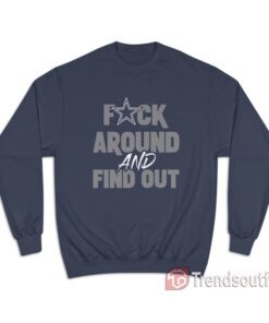 Dak Prescott Dallas Cowboys Fuck Around And Find Out Sweatshirt