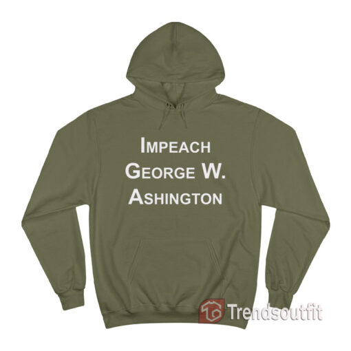 Impeach George Washington Hoodie