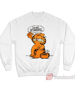 Garfield I'm Not Overweight I'm Undertale Sweatshirt