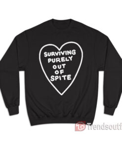 Surviving Purely Out Of Spite Heart Sweatshirt