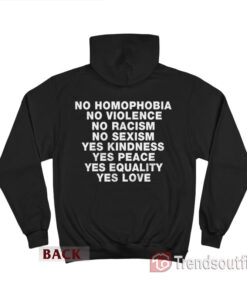 No Homophobia No Violence No Racism Hoodie