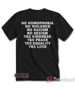 No Homophobia No Violence No Racism T-Shirt