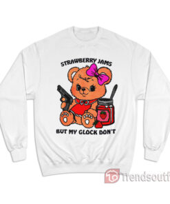 Strawberry Jams but My Glock Don't Funny Bear Sweatshirt