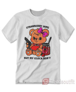 Strawberry Jams but My Glock Don't Funny Bear T-shirt