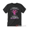 I Googled My Symptoms Turns Out I Just Need Sloppy T-shirt