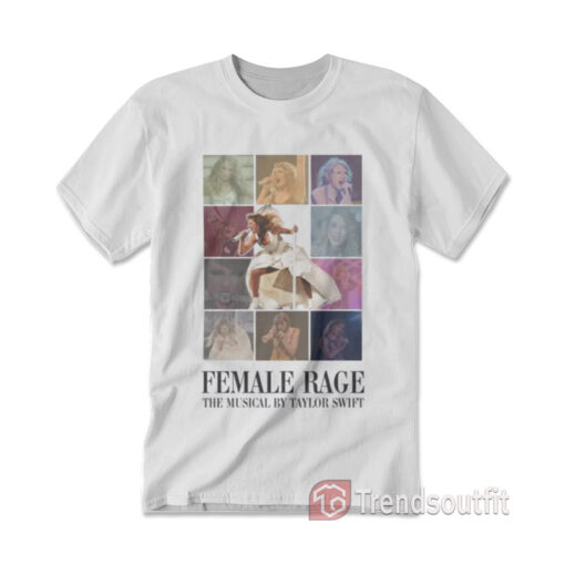 Female Rage The Musical by Taylor Swift T-shirt