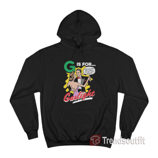 G is for Gaslight Hoodie