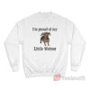 I'm Proud of My Little Weiner Funny Dog Sweatshirt