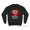 Kiss Me I Have Perfect Parts Sweatshirt