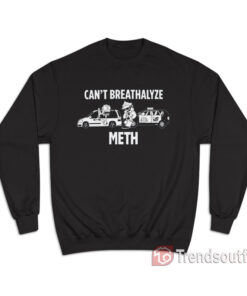 Lil Cumtism Can't Breathalyze Meth Sweatshirt