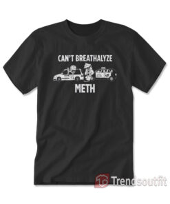 Lil Cumtism Can't Breathalyze Meth T-Shirt