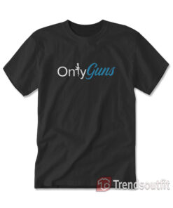 Onlyguns Funny Gun Owner Parody T-Shirt