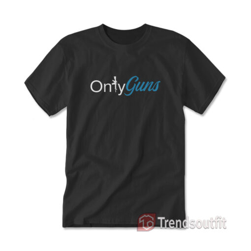 Onlyguns Funny Gun Owner Parody T-Shirt