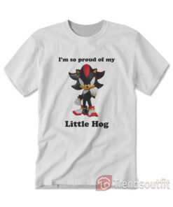 Sonic Shadow I'm So Proud Of My Little Hog T-shirt