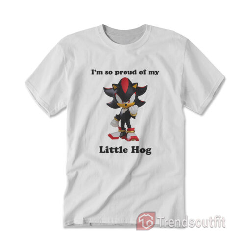 Sonic Shadow I'm So Proud Of My Little Hog T-shirt