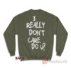 I Really Don't Care, Do U? Melania Trump Jacket Sweatshirt