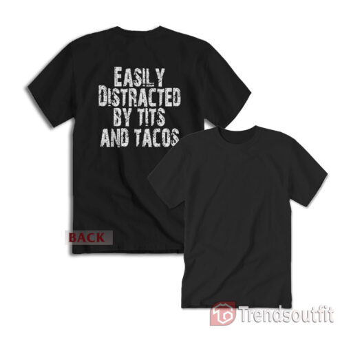 Easily Distracted by Tits and Tacos Funny Humor T-shirt