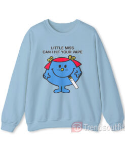 Little Miss Can I Hit Your Vape Sweatshirt