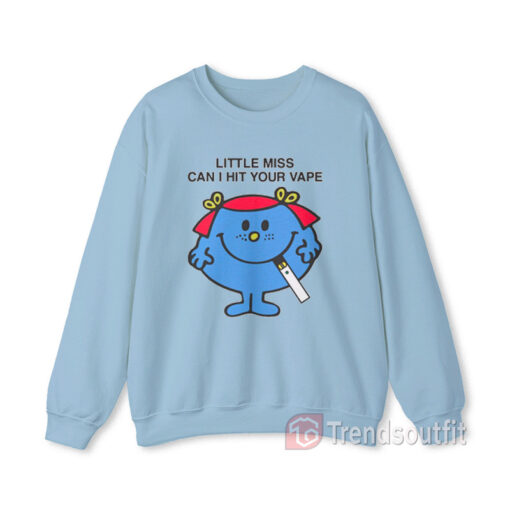 Little Miss Can I Hit Your Vape Sweatshirt