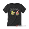 Spongebob and Patrick Texas Stupid T-Shirt