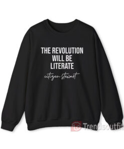 Citizen Stewart The Revolution Will Be Literate Sweatshirt