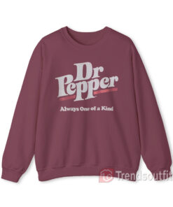 Dr Pepper Always One Of a Kind Sweatshirt